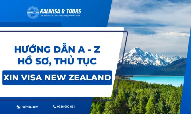 Hướng dẫn A - Z hồ sơ, thủ tục xin visa New Zealand