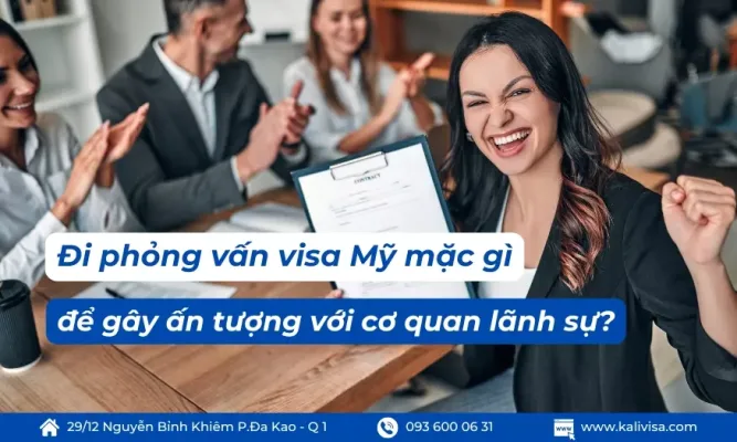 Đi phỏng vấn visa Mỹ mặc gì để gây ấn tượng với cơ quan lãnh sự