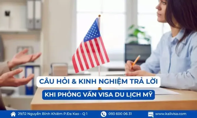 Kinh Nghiệm Trả Lời 20 câu hỏi phỏng vấn visa du lịch Mỹ Kinh Nghiệm Trả Lời 20 câu hỏi phỏng vấn visa du lịch Mỹ
