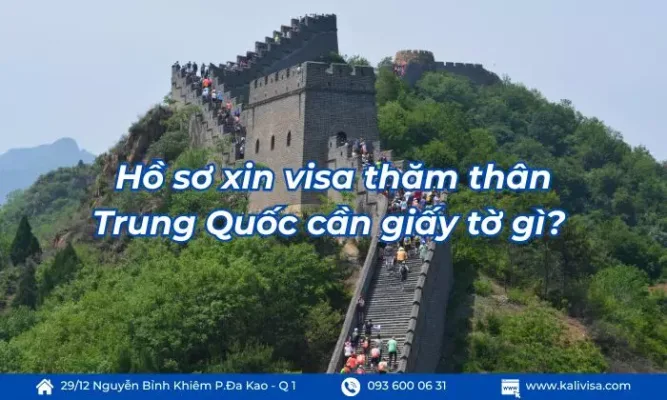 Hồ sơ xin visa thăm thân Trung Quốc cần giấy tờ gì? 