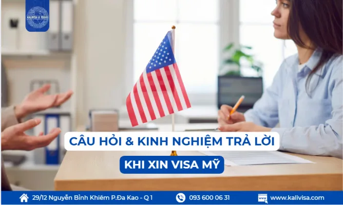 Một số câu hỏi thường gặp khi xin visa Mỹ