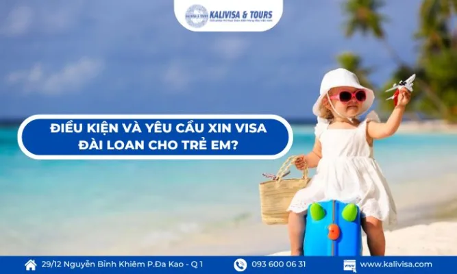 Điều kiện và yêu cầu xin visa Đài Loan cho trẻ em