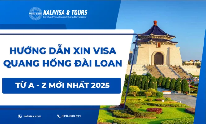 Hướng Dẫn Xin Visa Quan Hồng Đài Loan Từ A - Z Mới Nhất 2025