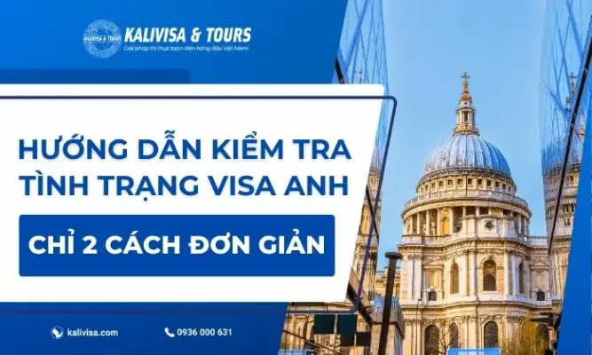 Hướng dẫn kiểm tra tình trạng visa Anh