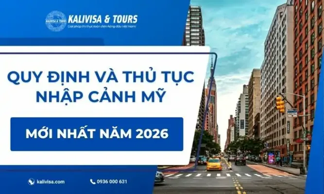 Nhập Cảnh Mỹ Quy Định Và Thủ Tục Mới Nhất Năm 2026