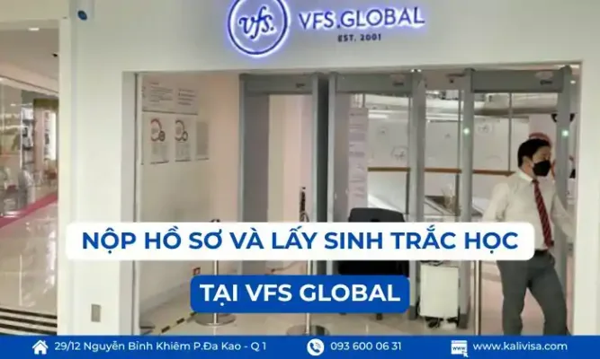 nộp hồ sơ và lấy sinh trắc học tại VFS GLOBAL
